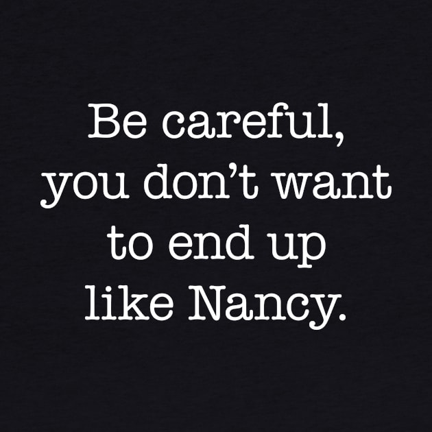 Be careful, you don’t want to end up like Nancy - The Craft - White Type by VonBraun